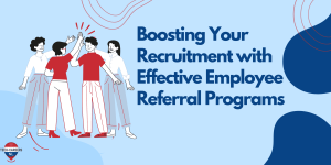 Boosting Your Recruitment with Effective Employee Referral Programs